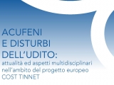 Acufeni e disturbi dell'udito: attualita' ed aspetti multidisciplinari nell'ambito del progetto europeo COST TINNET
