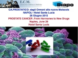 Ca. PROSTATICO: dalla terapia ormonale alle Nuove Molecole (PROSTATE CANCER: from Hormones to New Drugs)